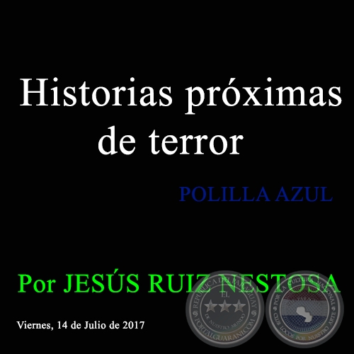 Historias prximas de terror - POLILLA AZUL - Por JESS RUIZ NESTOSA - Viernes, 14 de Julio de 2017